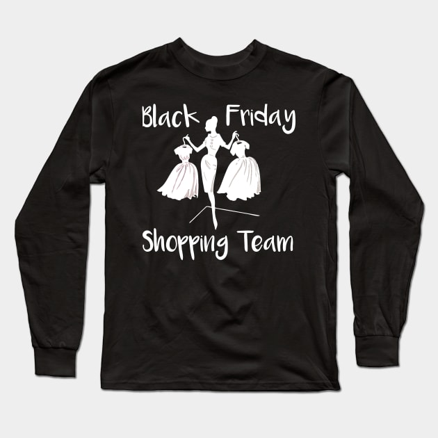 Black Friday Shopping Team Long Sleeve T-Shirt by DANPUBLIC